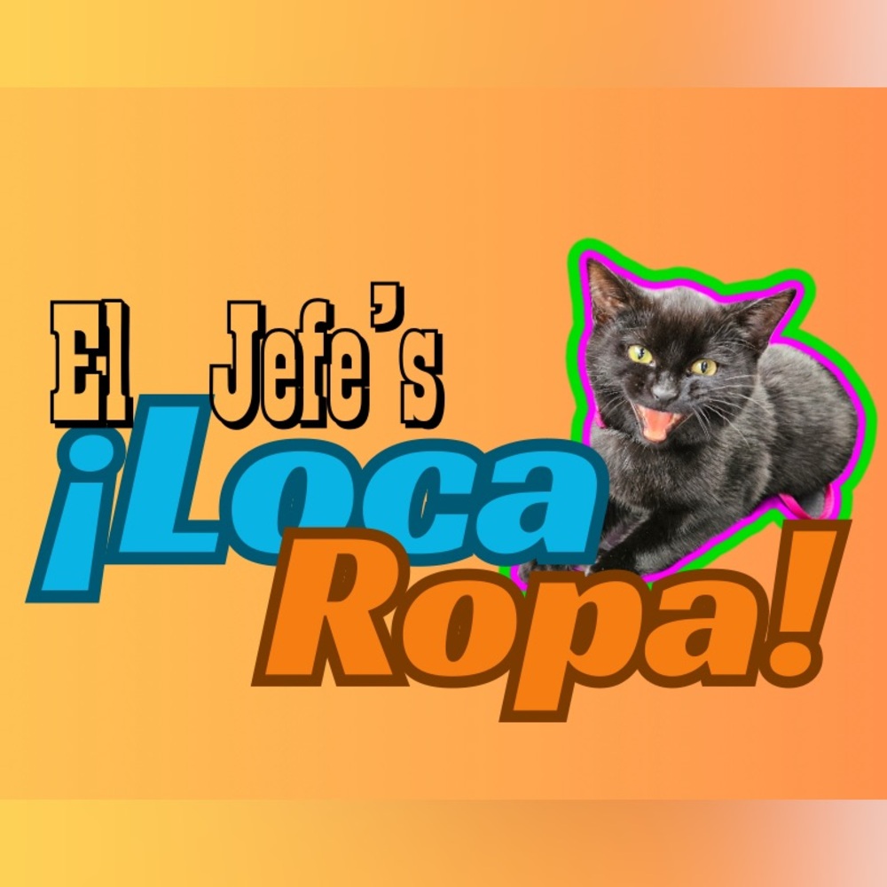 Welcome to El Jefe’s ¡LocaRopa! Where Everything’s FOR SALE, Even the Gato!